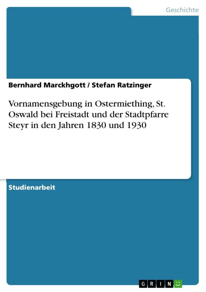 Vornamensgebung in Ostermiething St. Oswald bei Freistadt und der Stadtpfarre Steyr in den Jahren 1830 und 1930