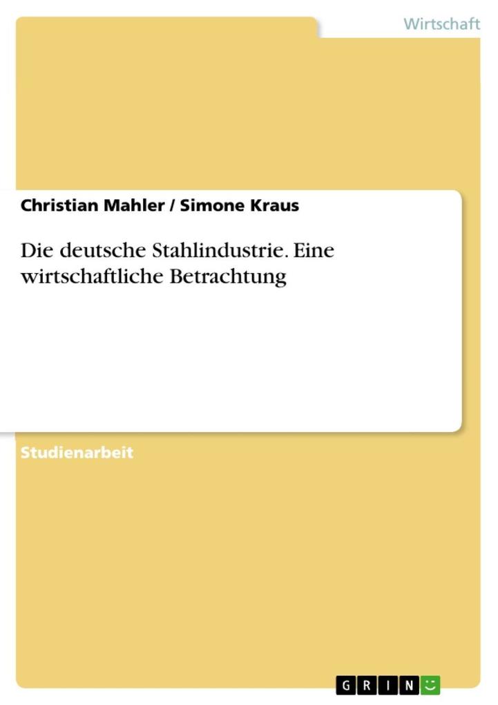 Die deutsche Stahlindustrie - Christian Mahler/ Simone Kraus