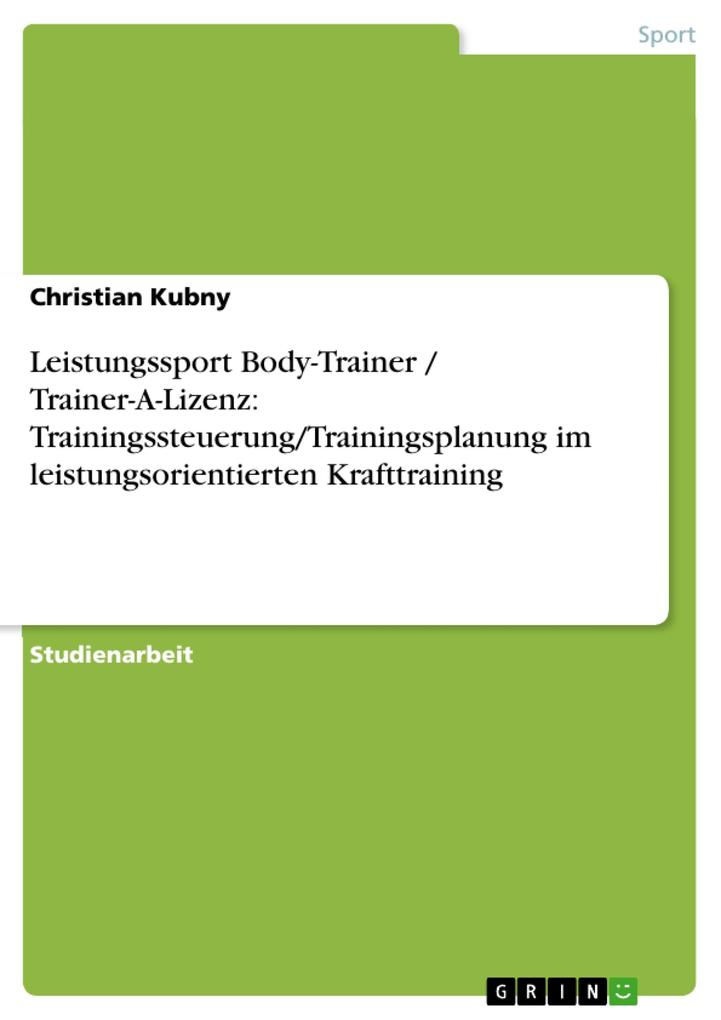 Leistungssport Body-Trainer / Trainer-A-Lizenz: Trainingssteuerung/Trainingsplanung im leistungsorientierten Krafttraining