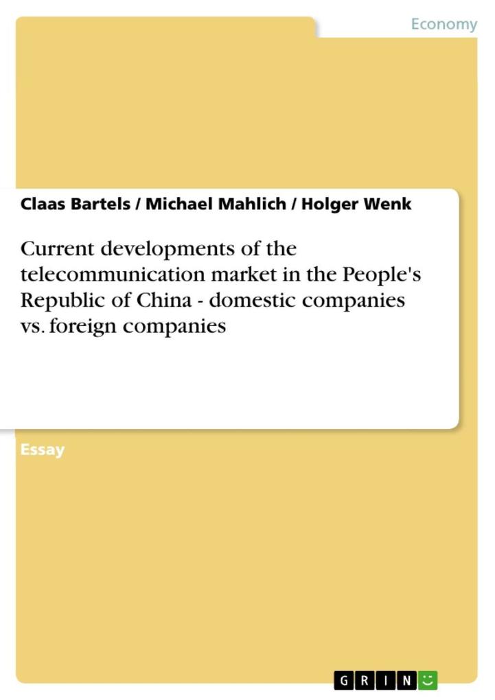 Current developments of the telecommunication market in the People‘s Republic of China - domestic companies vs. foreign companies