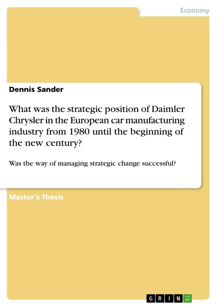 What was the strategic position of Daimler Chrysler in the European car manufacturing industry from 1980 until the beginning of the new century and was the way of managing strategic change successful?
