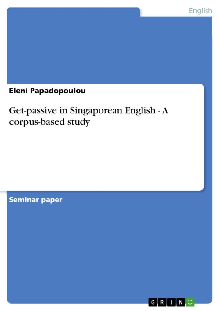 Get-passive in Singaporean English - A corpus-based study