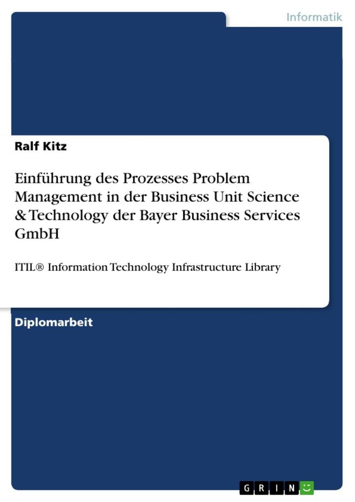 Information Technology Infrastructure Library (ITIL®): Einführung des Prozesses Problem Management in der Business Unit Science & Technology der Bayer Business Services GmbH