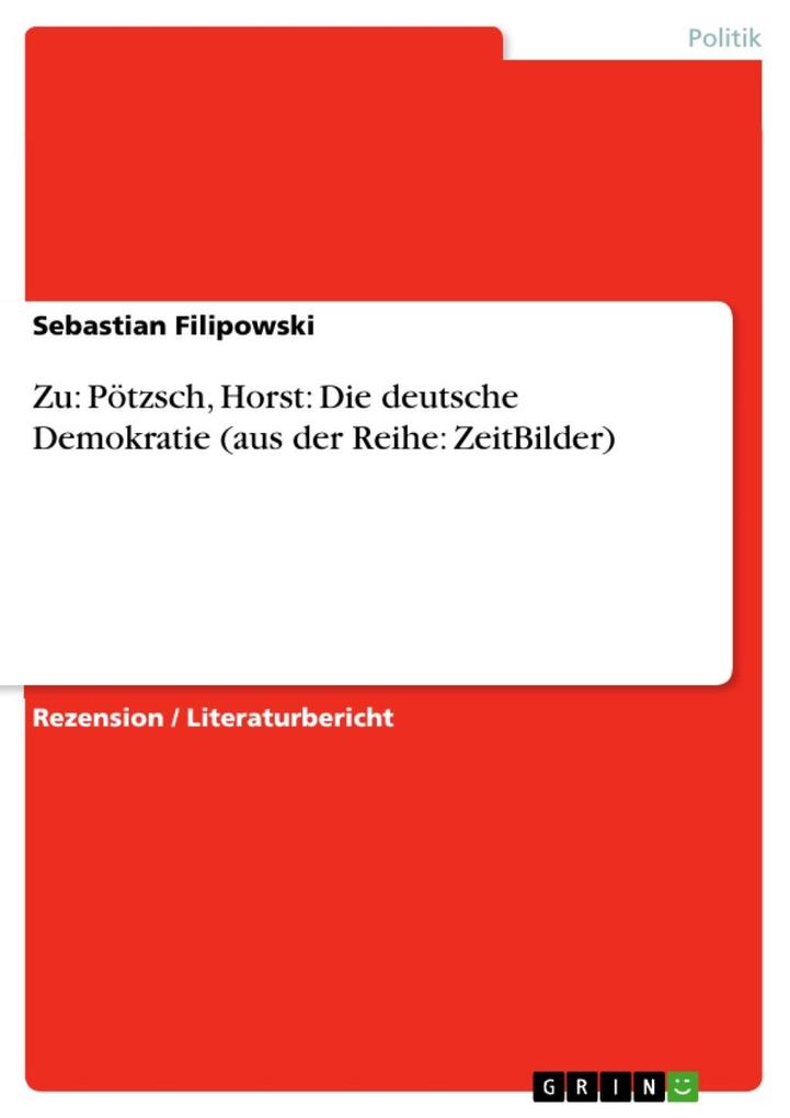 Zu: Pötzsch Horst: Die deutsche Demokratie (aus der Reihe: ZeitBilder)