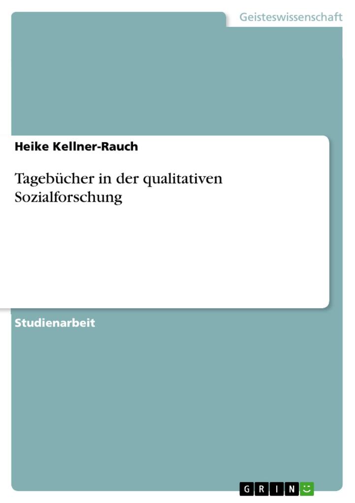Tagebücher in der qualitativen Sozialforschung - Heike Kellner-Rauch