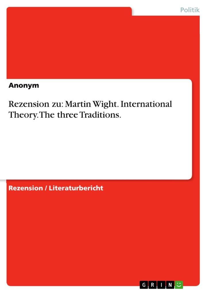 Rezension zu: Martin Wight. International Theory. The three Traditions.