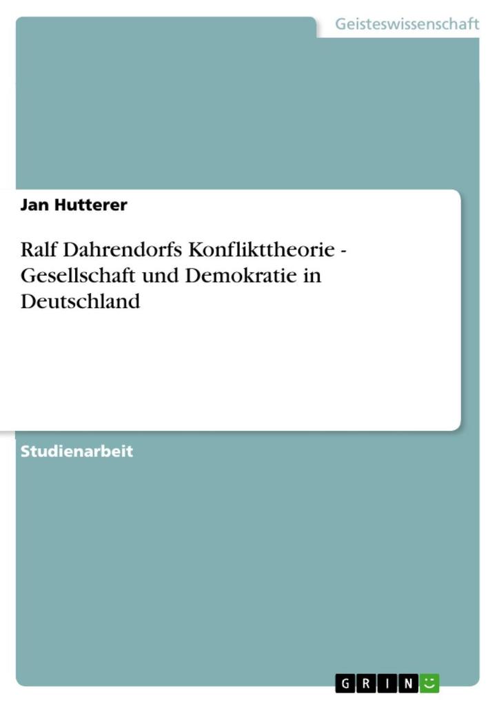 Ralf Dahrendorfs Konflikttheorie - Gesellschaft und Demokratie in Deutschland