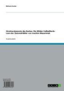 Strukturelemente des Buches: Die Wilden Fußballkerle - Leon der Slalomdribbler von Joachim Masammek - Melanie Kosten