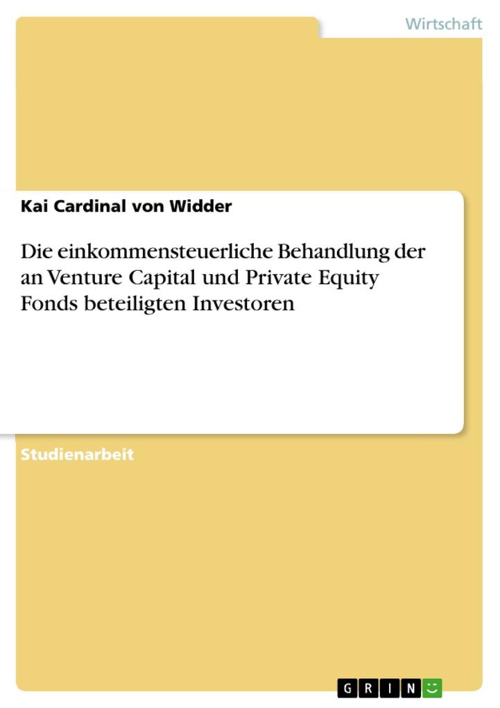 Die einkommensteuerliche Behandlung der an Venture Capital und Private Equity Fonds beteiligten Investoren