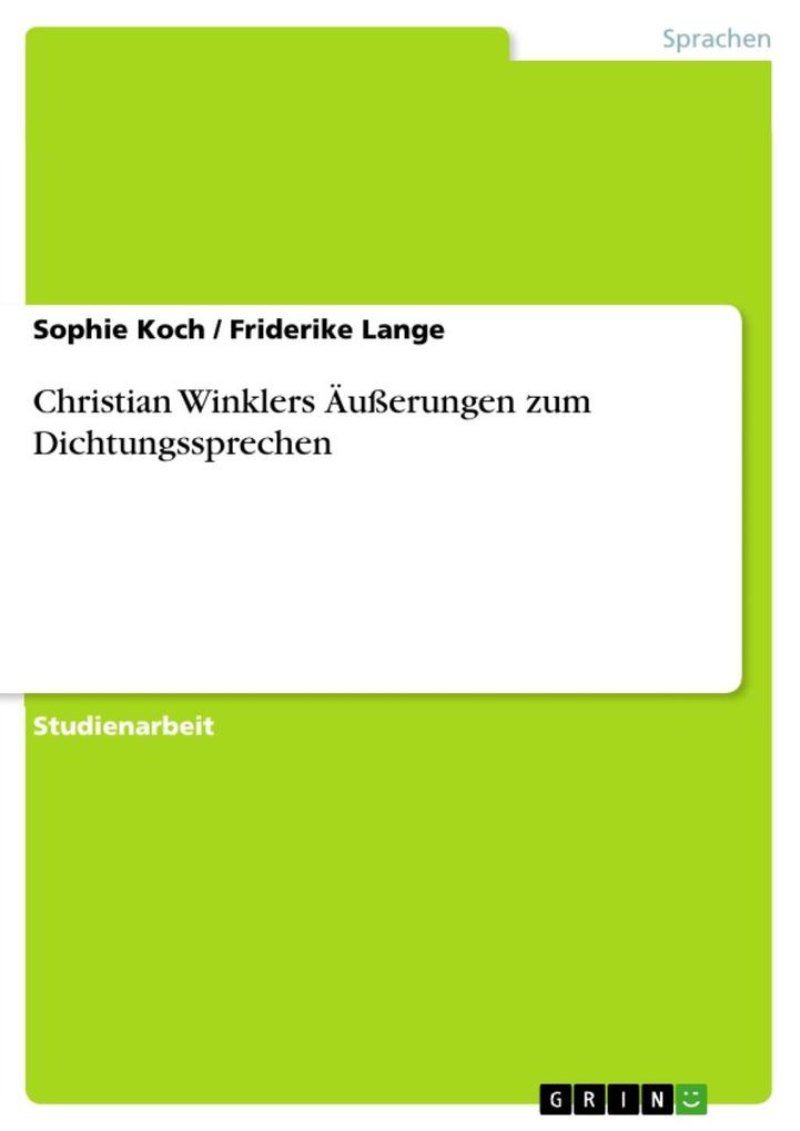 Christian Winklers Äußerungen zum Dichtungssprechen - Sophie Koch/ Friderike Lange