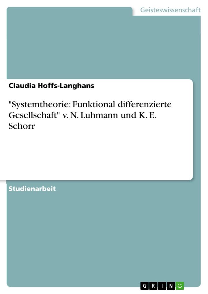Systemtheorie: Funktional differenzierte Gesellschaft v. N. Luhmann und K. E. Schorr - Claudia Hoffs-Langhans
