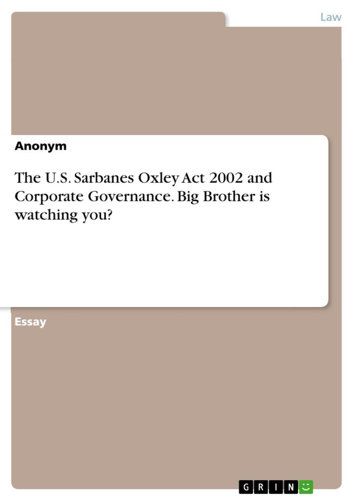 The U.S. Sarbanes Oxley Act 2002 and Corporate Governance. Big Brother is watching you?