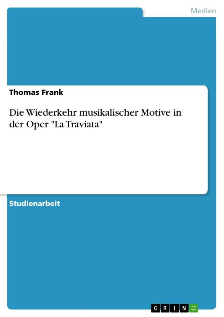 Die Wiederkehr musikalischer Motive in der Oper La Traviata - Thomas Frank