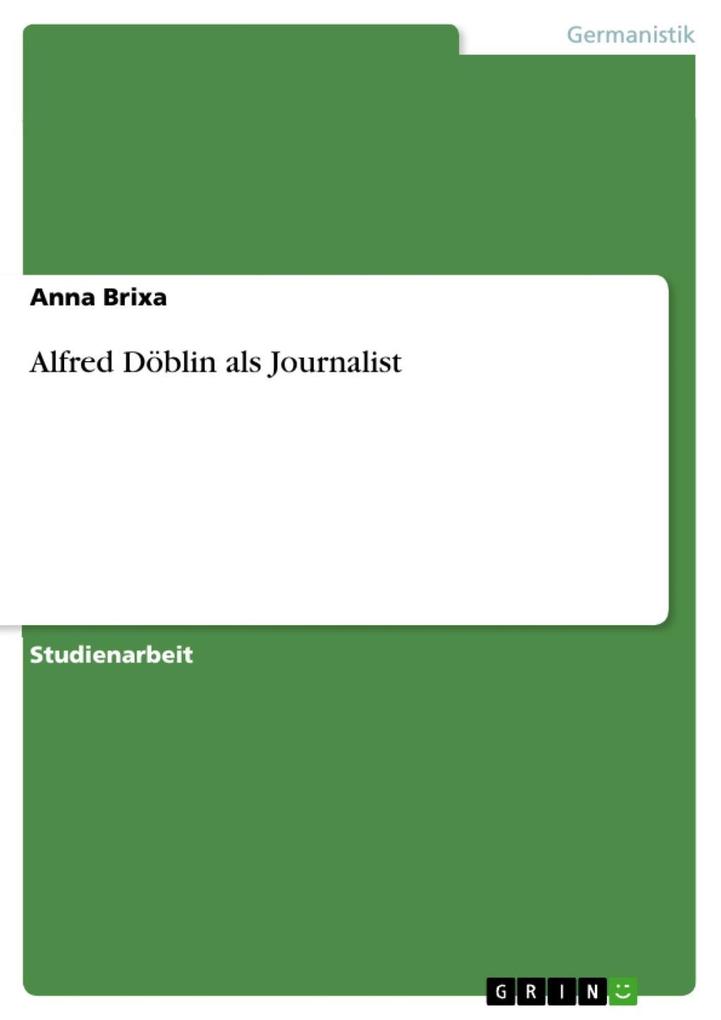 Alfred Döblin als Journalist - Anna Brixa