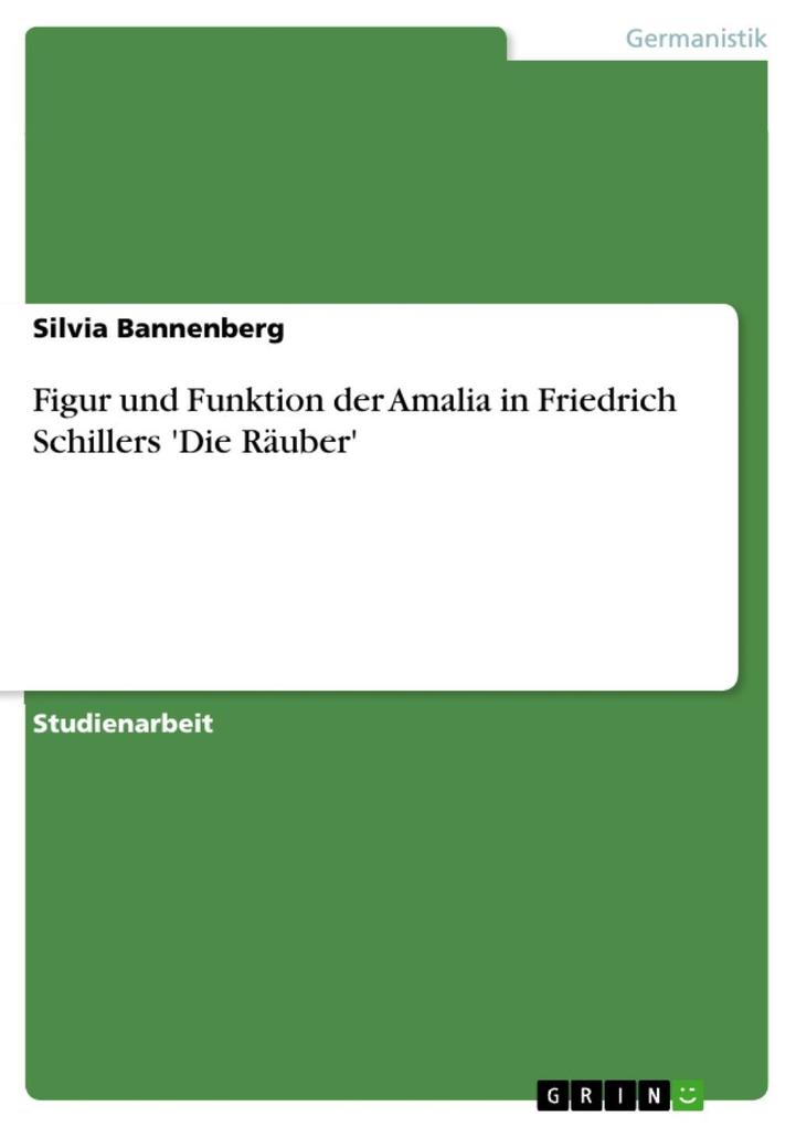 Figur und Funktion der Amalia in Friedrich Schillers ‘Die Räuber‘