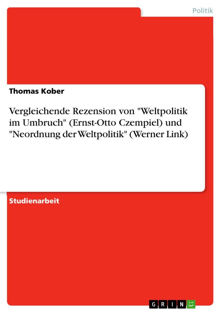 Vergleichende Rezension von Weltpolitik im Umbruch (Ernst-Otto Czempiel) und Neordnung der Weltpolitik (Werner Link)