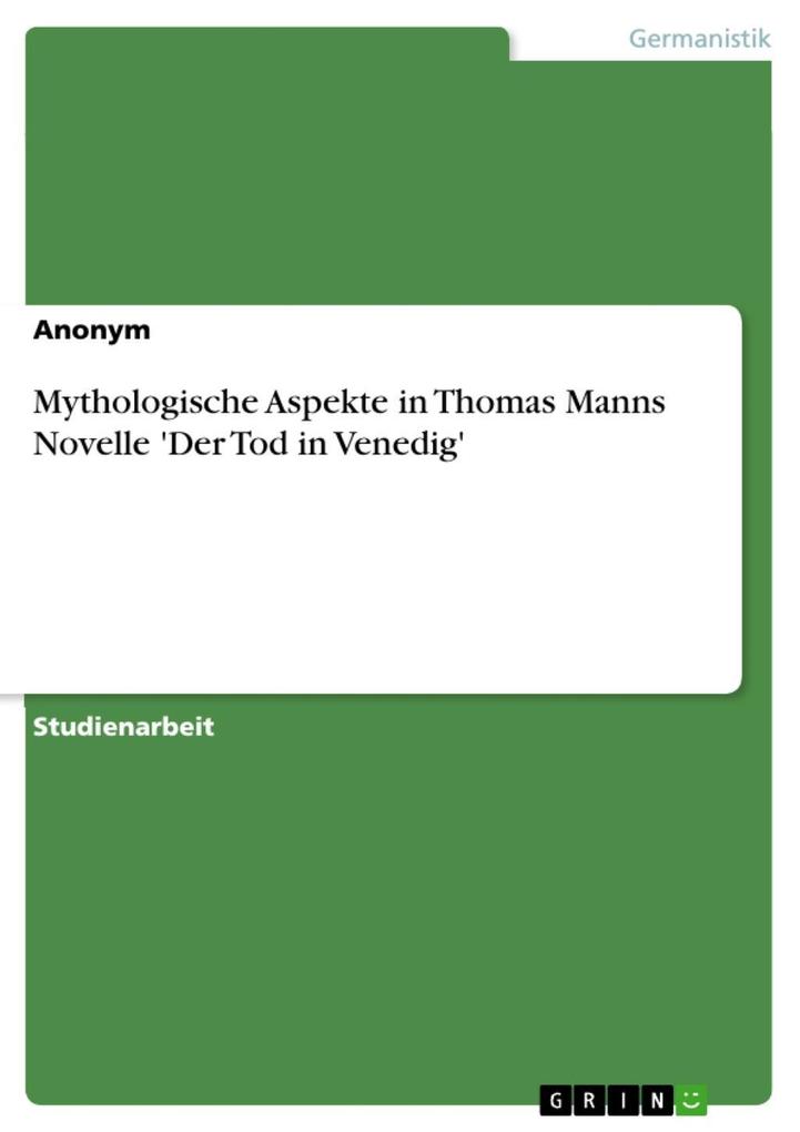 Mythologische Aspekte in Thomas Manns Novelle ‘Der Tod in Venedig‘