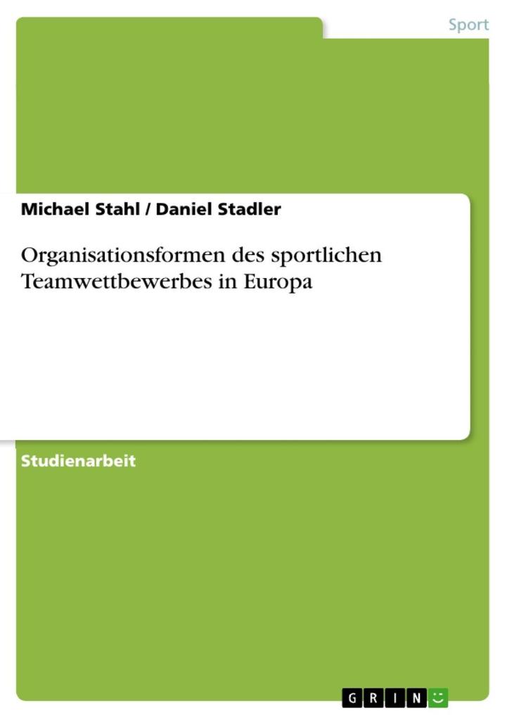 Organisationsformen des sportlichen Teamwettbewerbes in Europa - Michael Stahl/ Daniel Stadler