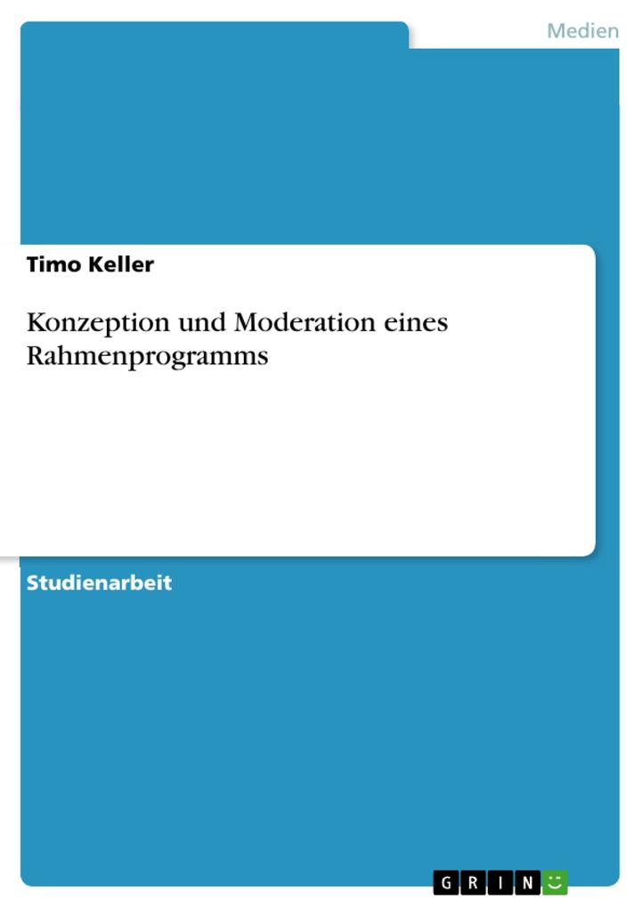 Konzeption und Moderation eines Rahmenprogramms als eBook Download von Timo Keller - Timo Keller