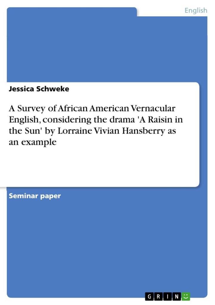 A Survey of African American Vernacular English considering the drama ‘A Raisin in the Sun‘ by Lorraine Vivian Hansberry as an example