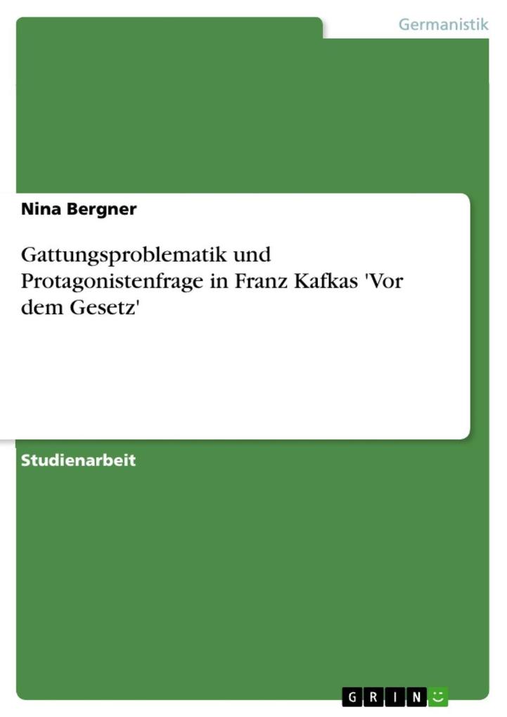 Gattungsproblematik und Protagonistenfrage in Franz Kafkas ‘Vor dem Gesetz‘