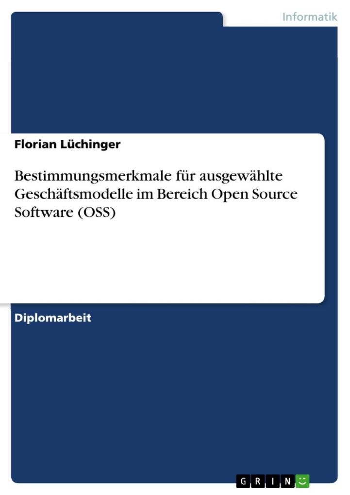Bestimmungsmerkmale für ausgewählte Geschäftsmodelle im Bereich Open Source Software (OSS) - Florian Lüchinger