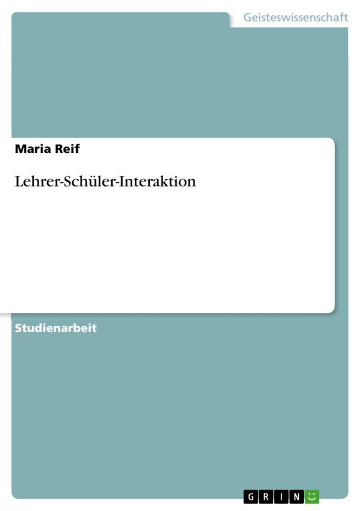Lehrer-Schüler-Interaktion - Maria Reif
