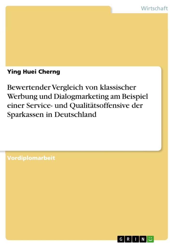 Bewertender Vergleich von klassischer Werbung und Dialogmarketing am Beispiel einer Service- und Qualitätsoffensive der Sparkassen in Deutschland