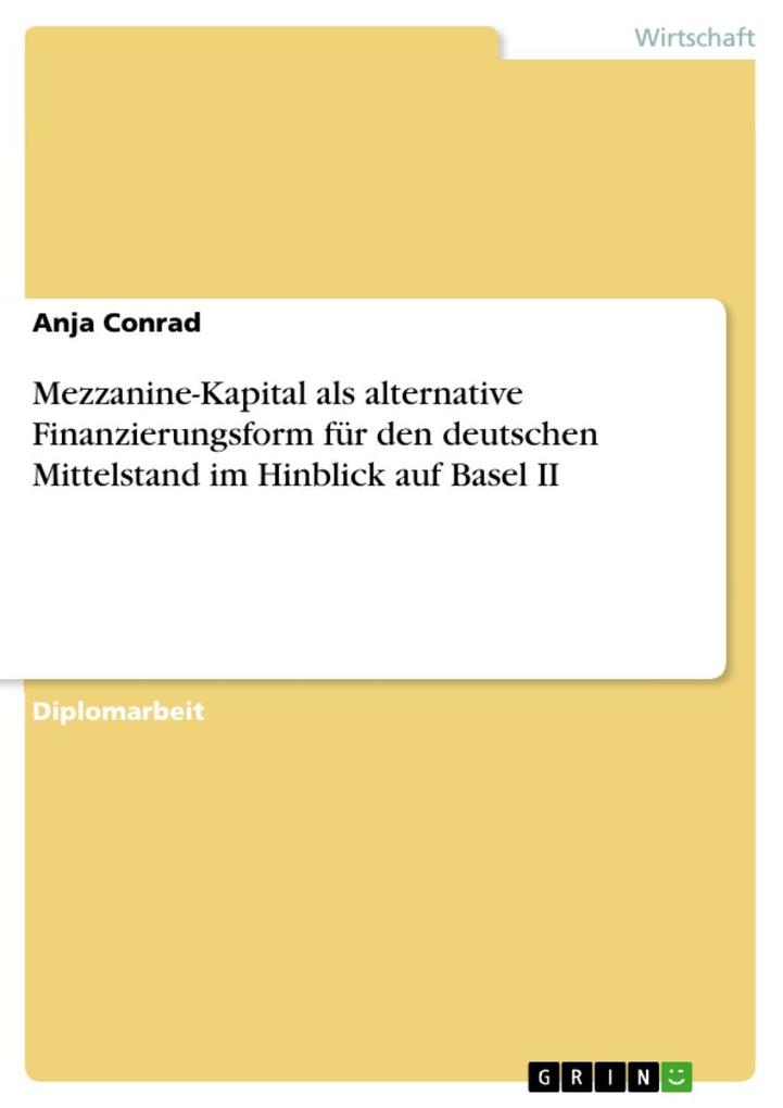 Mezzanine-Kapital als alternative Finanzierungsform für den deutschen Mittelstand im Hinblick auf Basel II