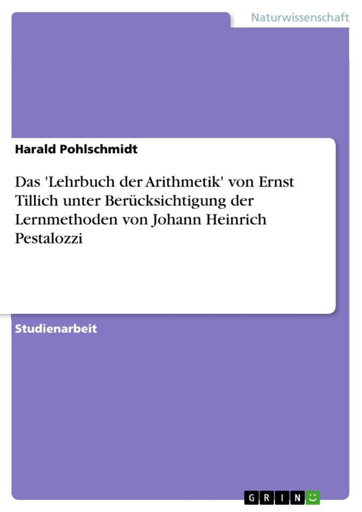 Das ‘Lehrbuch der Arithmetik‘ von Ernst Tillich unter Berücksichtigung der Lernmethoden von Johann Heinrich Pestalozzi