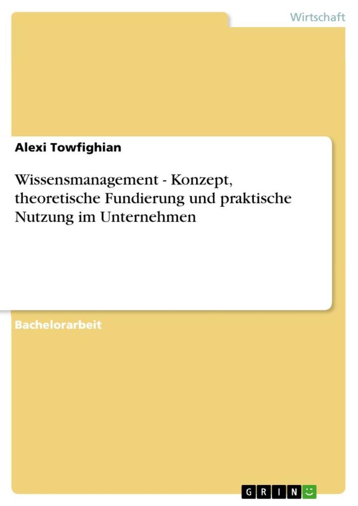 Wissensmanagement - Konzept, theoretische Fundierung und praktische Nutzung im Unternehmen als eBook Download von Alexi Towfighian - Alexi Towfighian