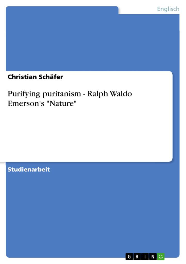 Purifying puritanism - Ralph Waldo Emerson's Nature - Christian Schäfer