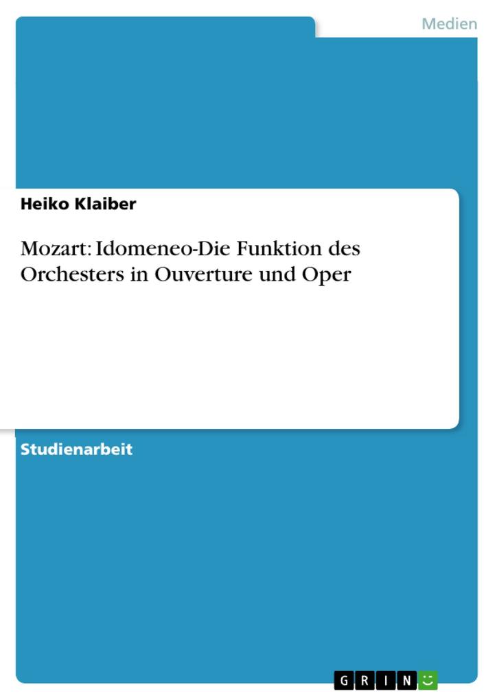 Mozart: Idomeneo-Die Funktion des Orchesters in Ouverture und Oper