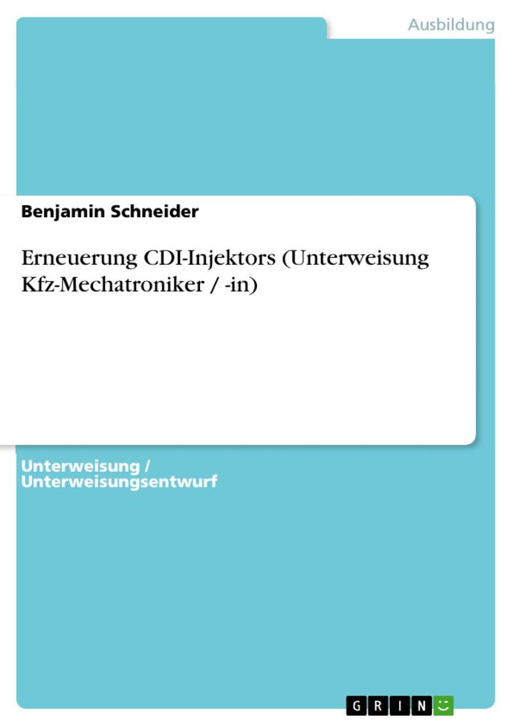 Erneuerung CDI-Injektors (Unterweisung Kfz-Mechatroniker / -in) - Benjamin Schneider