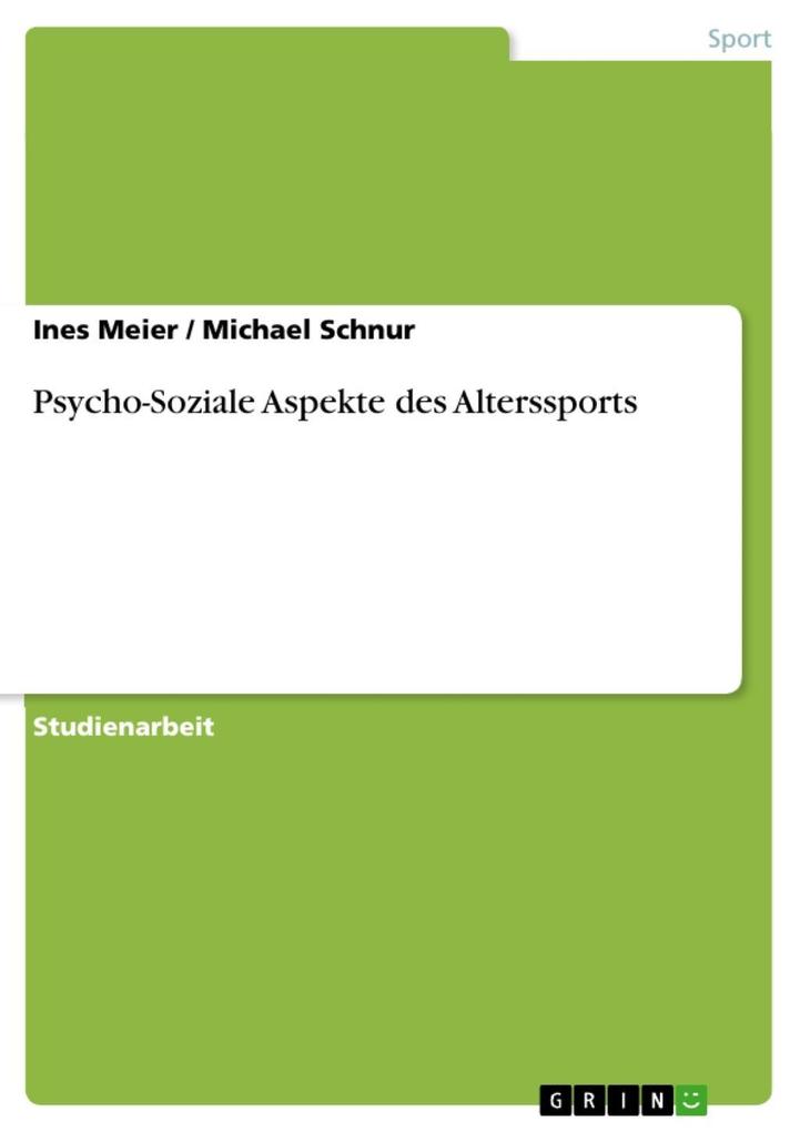 Psycho-Soziale Aspekte des Alterssports - Ines Meier/ Michael Schnur