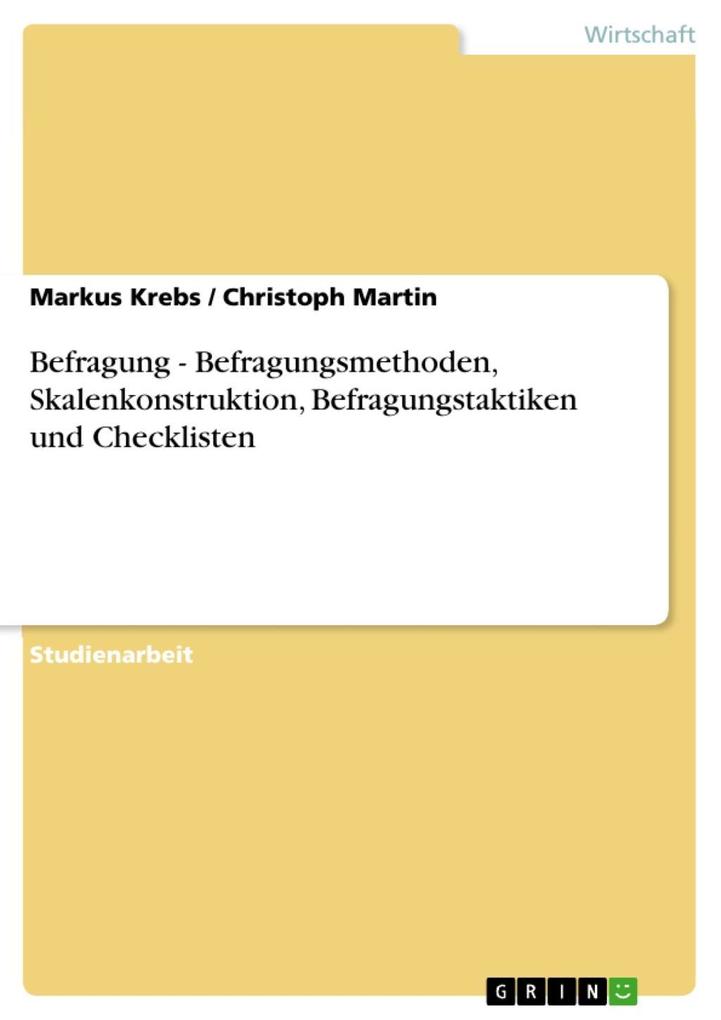 Befragung - Befragungsmethoden Skalenkonstruktion Befragungstaktiken und Checklisten - Markus Krebs/ Christoph Martin