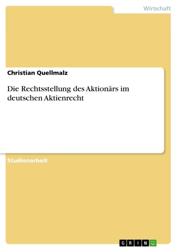 Die Rechtsstellung des Aktionärs im deutschen Aktienrecht - Christian Quellmalz
