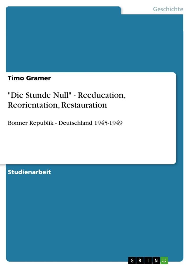 Die Stunde Null - Reeducation Reorientation Restauration