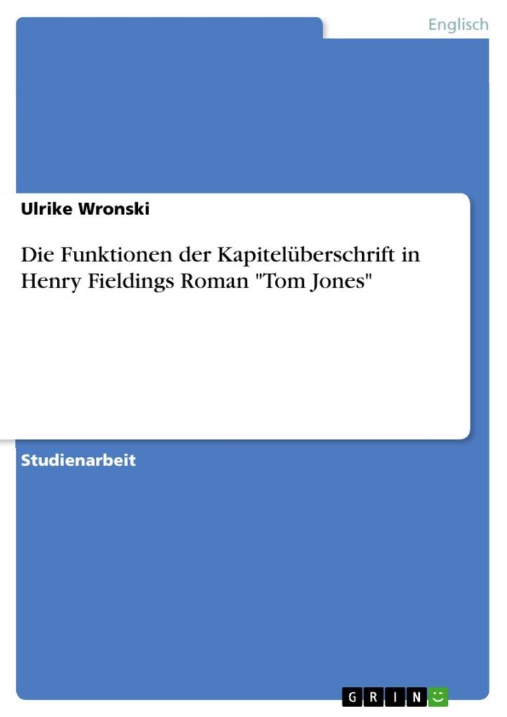 Die Funktionen der Kapitelüberschrift in Henry Fieldings Roman Tom Jones