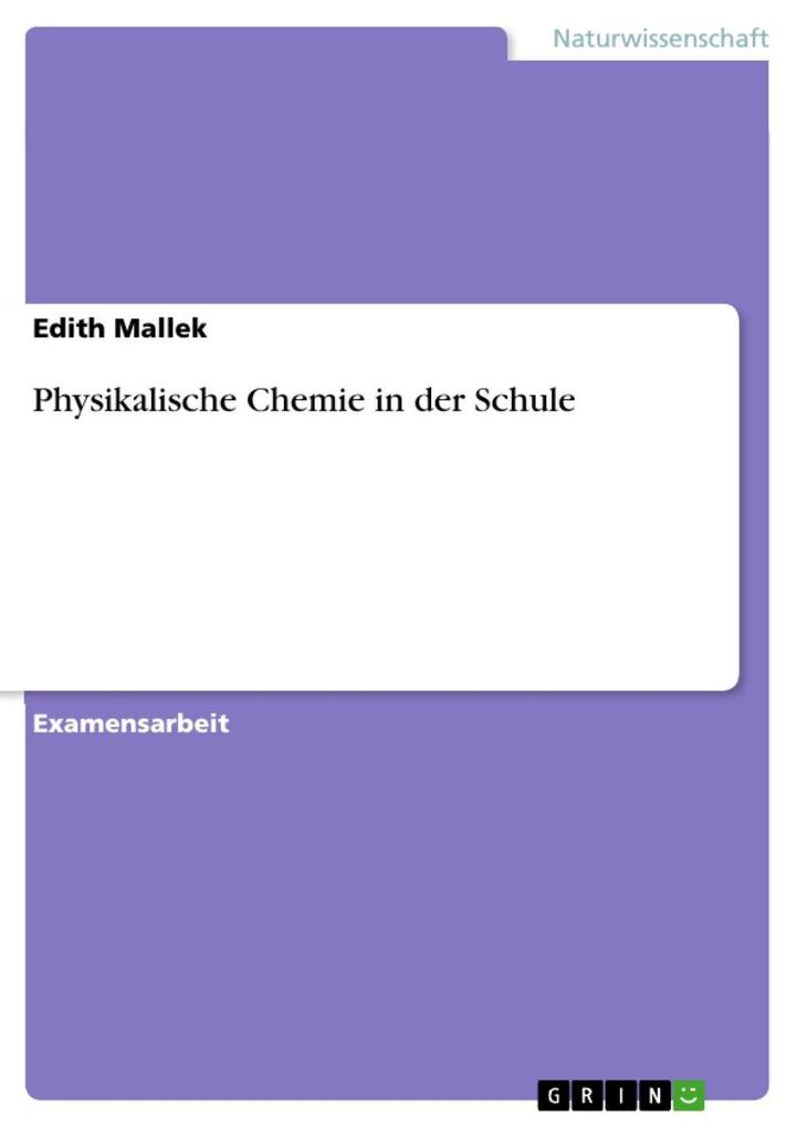 Physikalische Chemie in der Schule - Edith Mallek