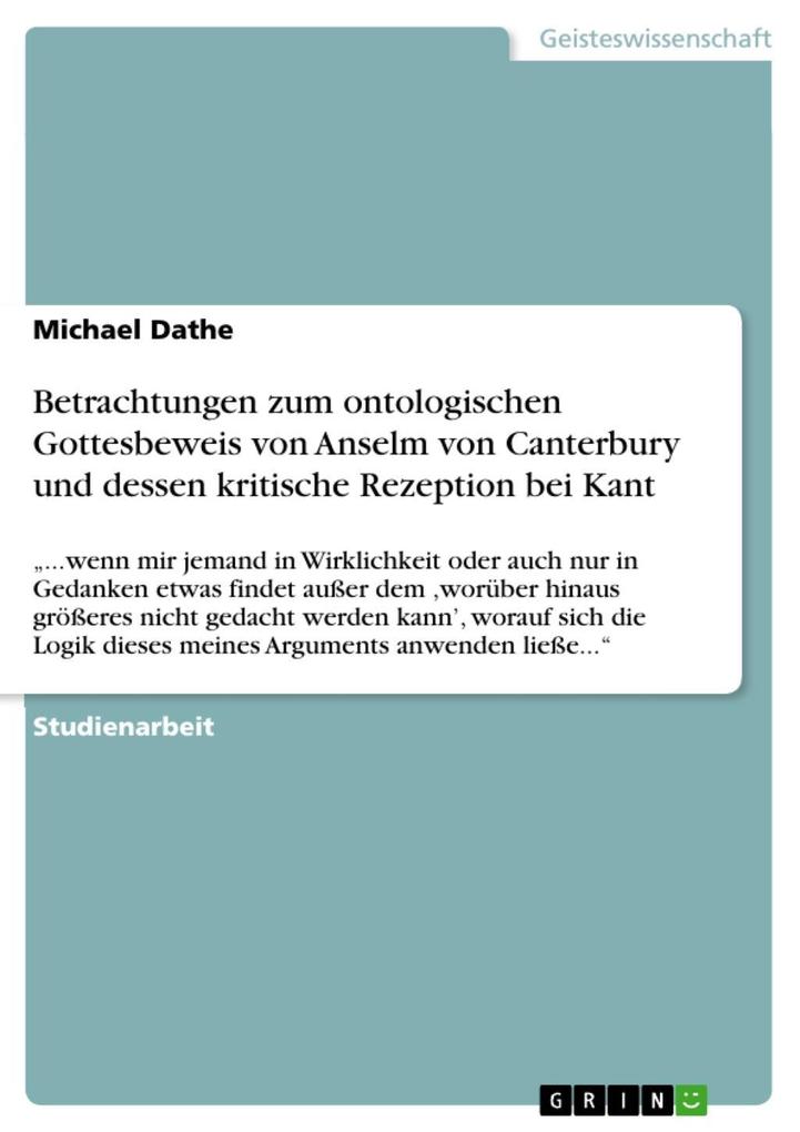 Betrachtungen zum ontologischen Gottesbeweis von Anselm von Canterbury und dessen kritische Rezeption bei Kant - Michael Dathe