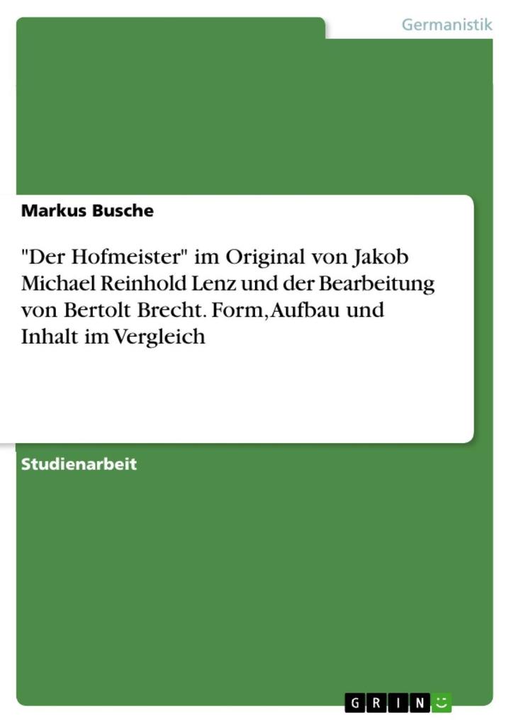 Der Hofmeister - Vergleich des Originals von Jakob Michael Reinhold Lenz und der Bearbeitung von Bertolt Brecht