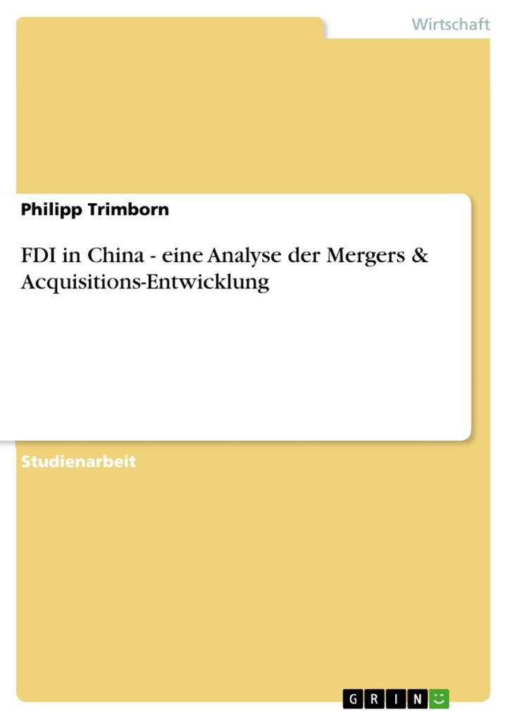 FDI in China - eine Analyse der Mergers & Acquisitions-Entwicklung - Philipp Trimborn