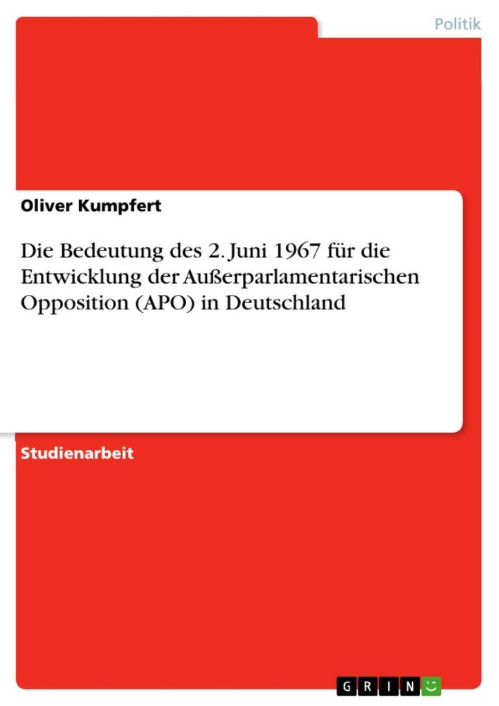Die Bedeutung des 2. Juni 1967 für die Entwicklung der Außerparlamentarischen Opposition (APO) in Deutschland