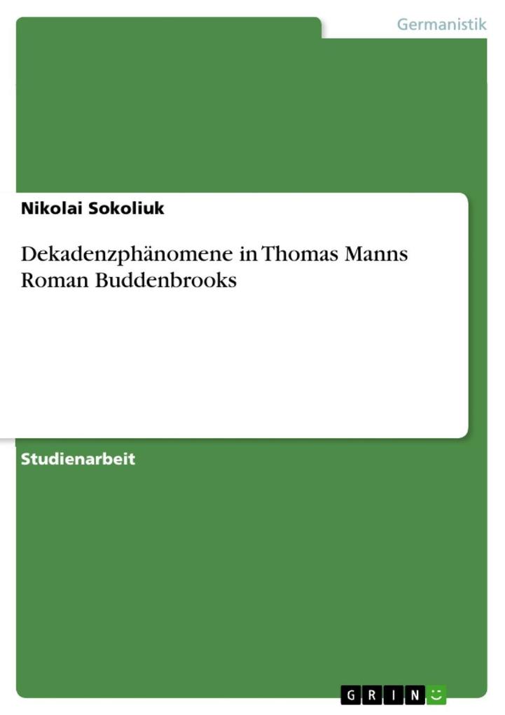 Dekadenzphänomene in Thomas Manns Roman Buddenbrooks