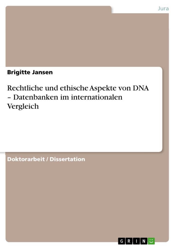 Rechtliche und ethische Aspekte von DNA - Datenbanken im internationalen Vergleich