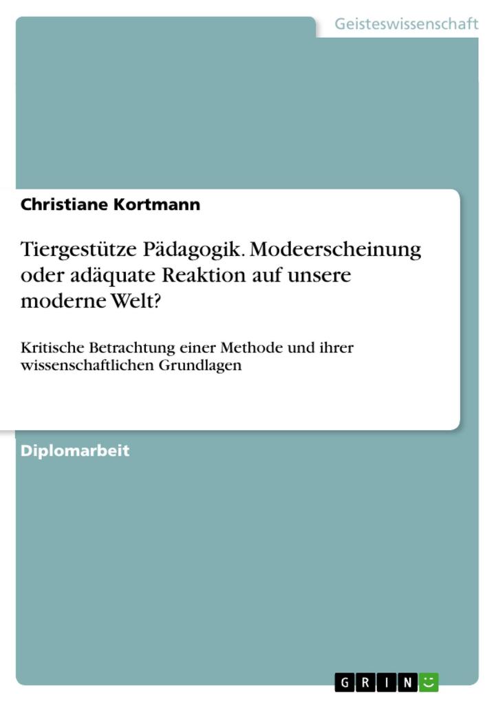 Tiergestütze-Pädagogik - Modeerscheinung oder adäquate Reaktion auf unsere moderne Welt - Christiane Kortmann
