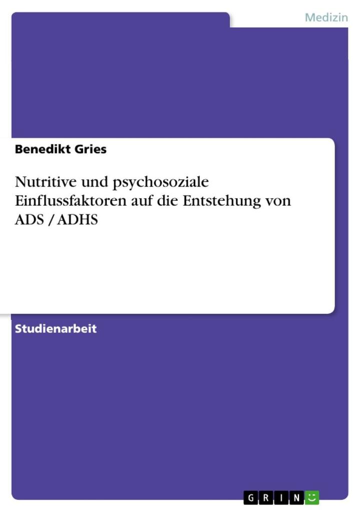Nutritive und psychosoziale Einflussfaktoren auf die Entstehung von ADS / ADHS als eBook Download von Benedikt Gries - Benedikt Gries
