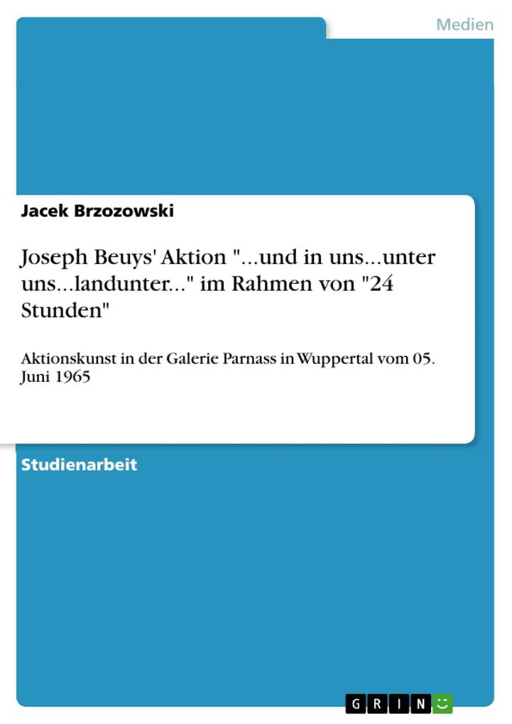 Joseph Beuys' Aktion '...und in uns...unter uns...landunter...' im Rahmen von '24 Stunden' - Jacek Brzozowski