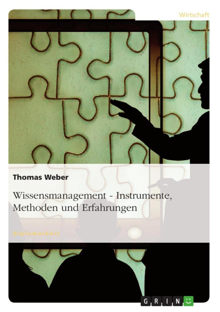 Wissensmanagement - Instrumente Methoden und Erfahrungen - Thomas Weber